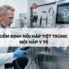 Kiểm định nồi hấp tiệt trùng y tế